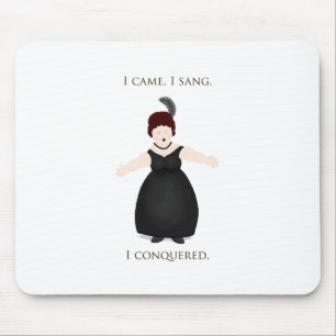 "I Came, I Sang, I Conquered" Vocalist Singer's Mouse Pad