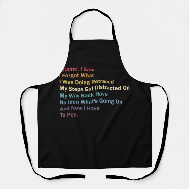 I Came I Saw Forgot What I Was Doing Funny Sarcast Apron (Front)