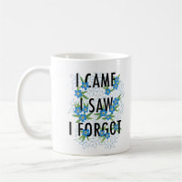 I Came I Saw I Forgot Blue Flowers