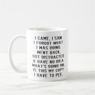 I Came I Saw I Forgot What I was Doing Coffee Mug