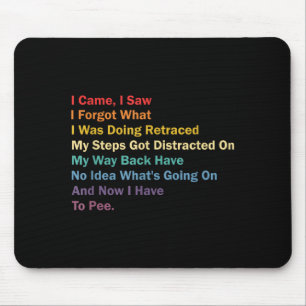 I Came I Saw I Forgot What I Was Doing Funny Sarca Mouse Pad