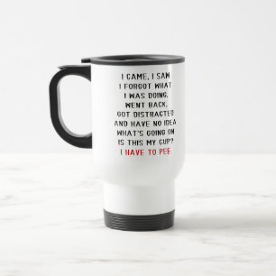 I Came I Saw I Forgot What I Was Doing Funny Travel Mug