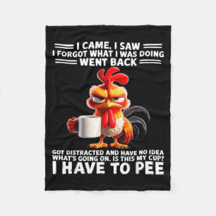 I Came I Saw I Forgot What I Was Doing Went Back G Fleece Blanket