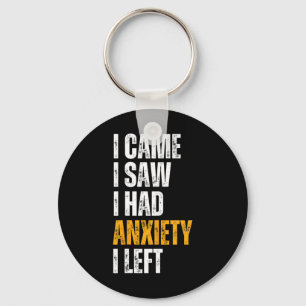 I Came I Saw I Had Anxiety Funny Quote Mental Heal Keychain