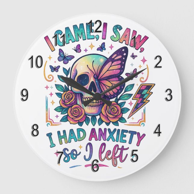 I Came I Saw I Had Anxiety...  Large Clock (Front)