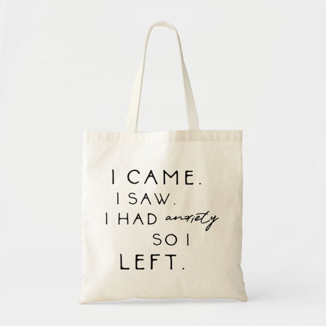 I Came I Saw I Had Anxiety So I Left Tote Bag (Front)