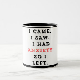 I Came I Saw I Had Anxiety So I Left  Two-Tone Coffee Mug