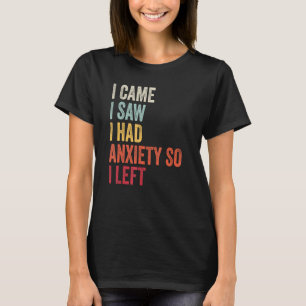 I Came I Saw I Had Anxiety So I Left Vintage Retro T-Shirt