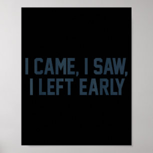 I Came I Saw I Left Early Introvert Funny Jokes In Poster