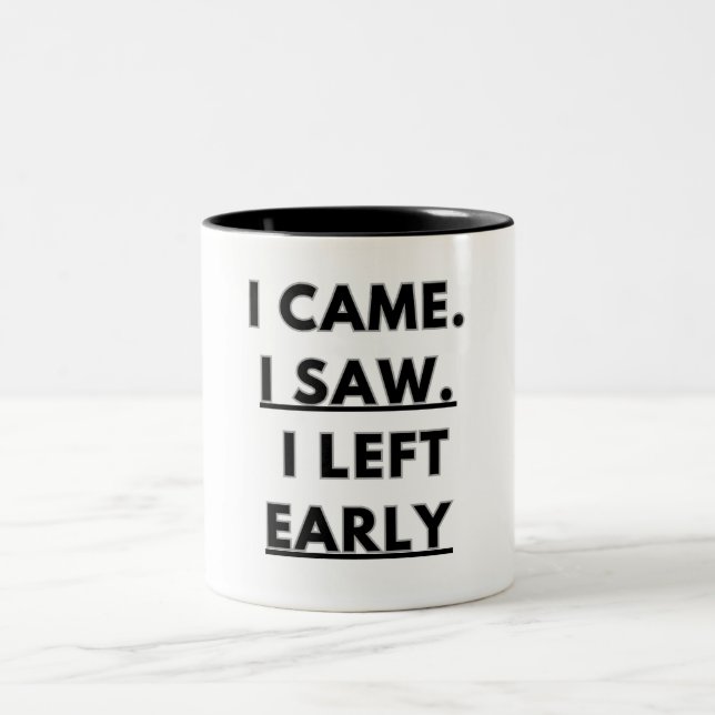 I came. I saw. I left early Two-Tone Coffee Mug (Center)