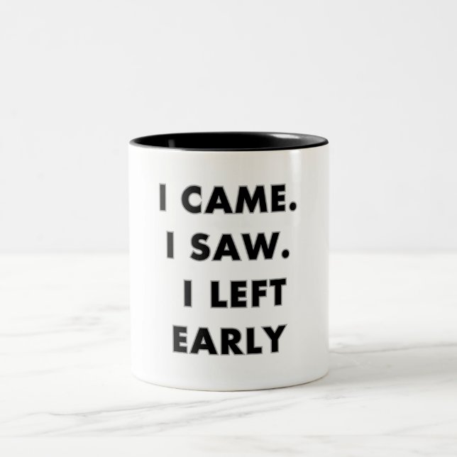 I came. I saw. I left early Two-Tone Coffee Mug (Center)