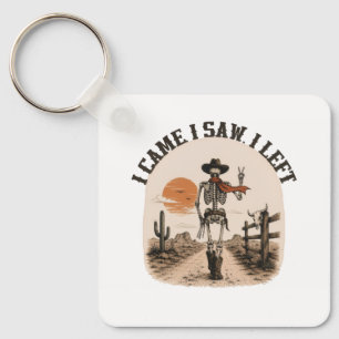 I Came. I Saw. I Left. Skeleton Cowboy Graphic Keychain