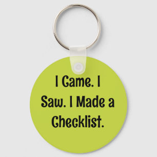 I Came. I Saw. I Made a Checklist. Keychain