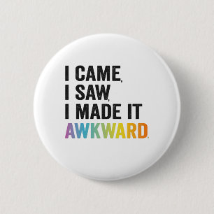 I Came I Saw I Made it Awkward Funny Autism Gift 2 Inch Round Button