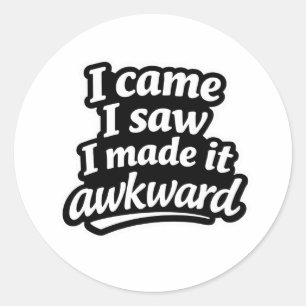 I came I saw I made it awkward funny sticker