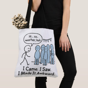 I Came I Saw I Made It Awkward T-Shirt – Funny Tote Bag