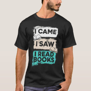 I Came I Saw I Read Books Bookaholic Bookworm Lite T-Shirt