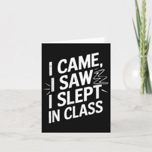 I Came I Saw I Slept In Cl  Card