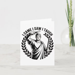 I Came I Saw I Taught Funny Teacher Back To School Card