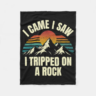 I Came I Saw I Tripped On A Rock - Camping Hiking Fleece Blanket