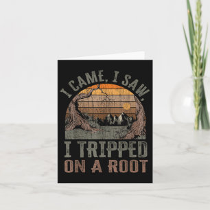 I Came I Saw I Tripped On A Root Funny Camping Hik Card