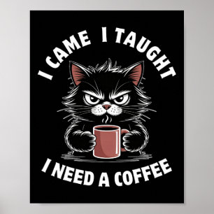 I Came I Taught I Need A Coffee Funny Teacher Life Poster