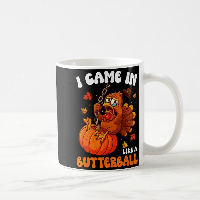 I Came In Like A Butterball Funny Happy Thanksgivi Coffee Mug (Right)
