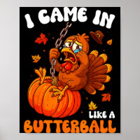 I Came In Like A Butterball Funny Happy Thanksgivi