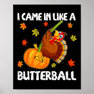 I Came In Like A Butterball Funny Happy Thanksgivi Poster