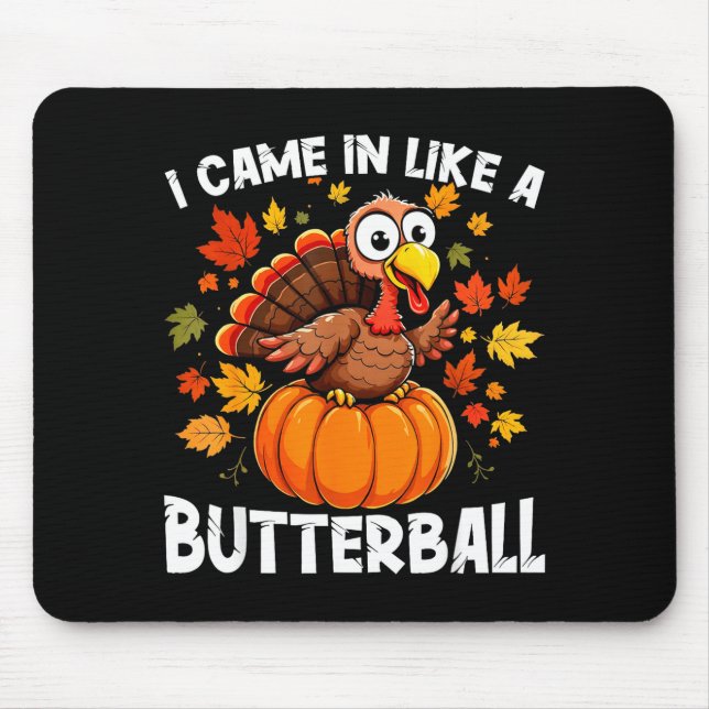 I Came In Like A Butterball Funny Harvest Day Men  Mouse Pad (Front)