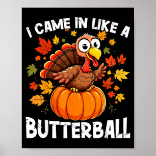I Came In Like A Butterball Funny Harvest Day Men  Poster