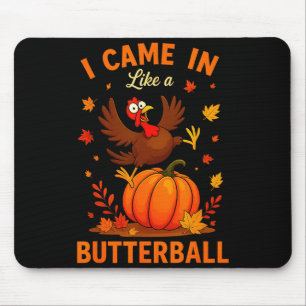 I Came In Like A Butterball Funny Thanksgiving Fam Mouse Pad