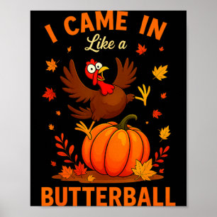 I Came In Like A Butterball Funny Thanksgiving Fam Poster
