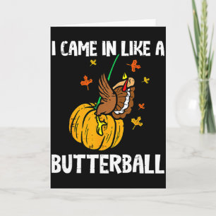 I Came In Like A Butterball Funny Thanksgiving Men Card