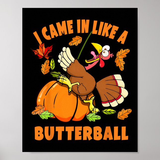 I Came In Like A Butterball Funny Turkey Autumn Th Poster (Front)