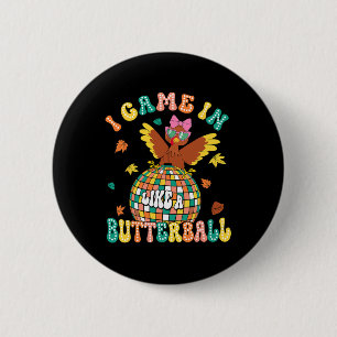 I Came In Like A Butterball Funny Turkey Thanksgiv 2 Inch Round Button