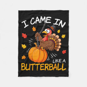 I Came In Like A Butterball Funny Turkey Thanksgiv Fleece Blanket