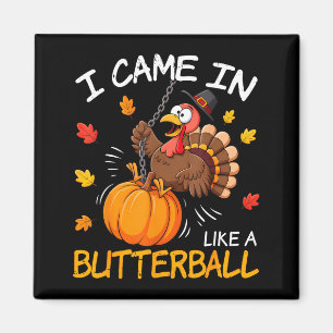 I Came In Like A Butterball Funny Turkey Thanksgiv Magnet