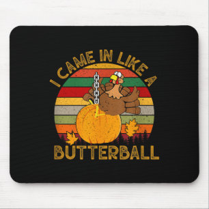I Came In Like A Butterball Funny Turkey Thanksgiv Mouse Pad