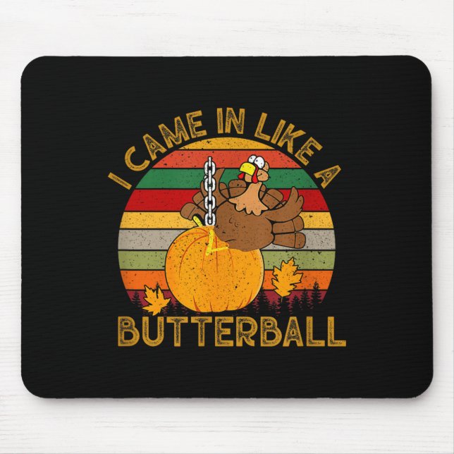 I Came In Like A Butterball Funny Turkey Thanksgiv Mouse Pad (Front)