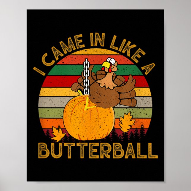 I Came In Like A Butterball Funny Turkey Thanksgiv Poster (Front)