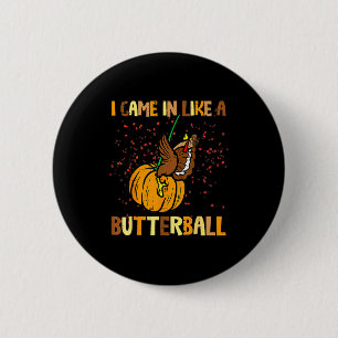 I Came In Like A Butterball Thanksgiving Turkey Wo 2 Inch Round Button