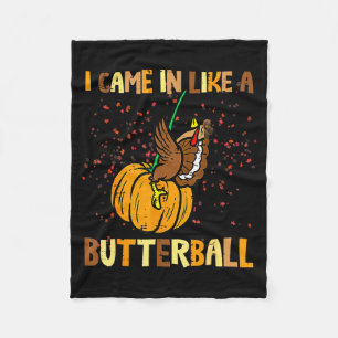 I Came In Like A Butterball Thanksgiving Turkey Wo Fleece Blanket