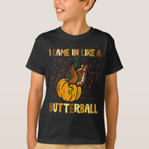 I Came In Like A Butterball Thanksgiving Turkey Wo T-Shirt