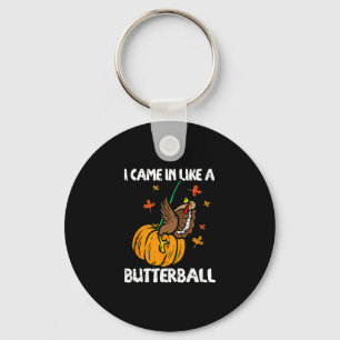 I Came In Like A Butterll Funny Turkey Thanksgivin Keychain