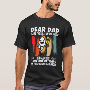 I Came Out Of Yours From Swimming Champion Humor F T-Shirt