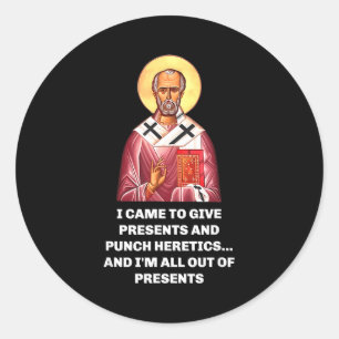 I Came To Give And Punch Heretics Saint Nicholas Classic Round Sticker