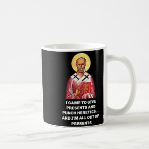I Came To Give And Punch Heretics Saint Nicholas  Coffee Mug