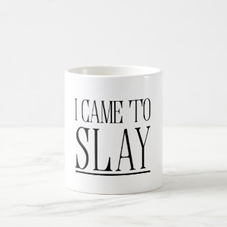 I came to slay coffee mug