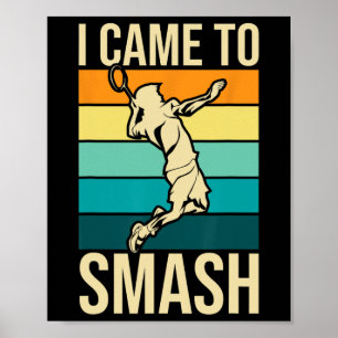 I Came To Smash - Badminton Player Lover Birdie Sh Poster